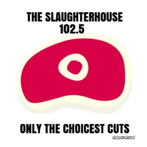 The Slaughterhouse 102.5