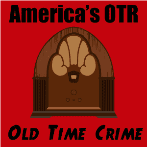 America's OTR - Old Time Crime