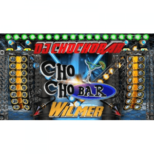 DJ CHOCHOBAR WILMER SI SUENA
