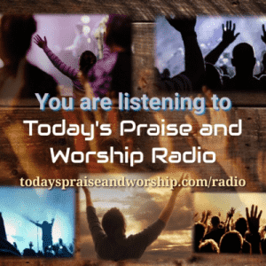 Today's Praise and Worship Radio