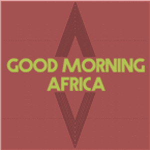 Good Morning Africa