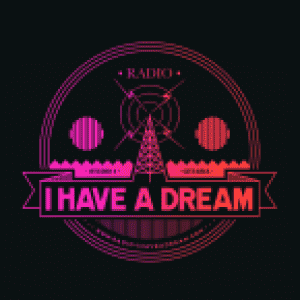 Radio I HAVE A DREAM