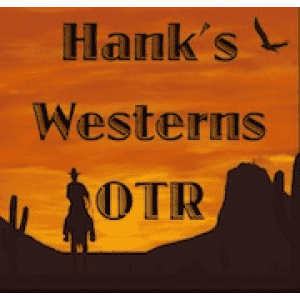 Hank’s Westerns Old Time Radio