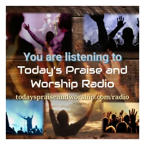Today's Praise and Worship Radio